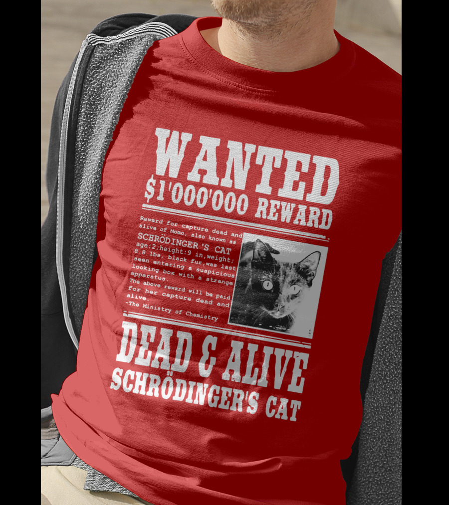 WANTED $1'000'000 REWARD DEAD And ALIVE SCHRÖDINGER'S CAT T-Shirt