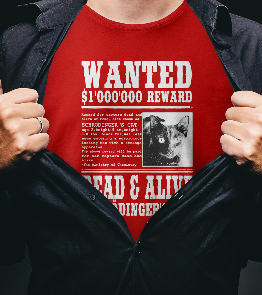 WANTED $1'000'000 REWARD DEAD And ALIVE SCHRÖDINGER'S CAT T-Shirt