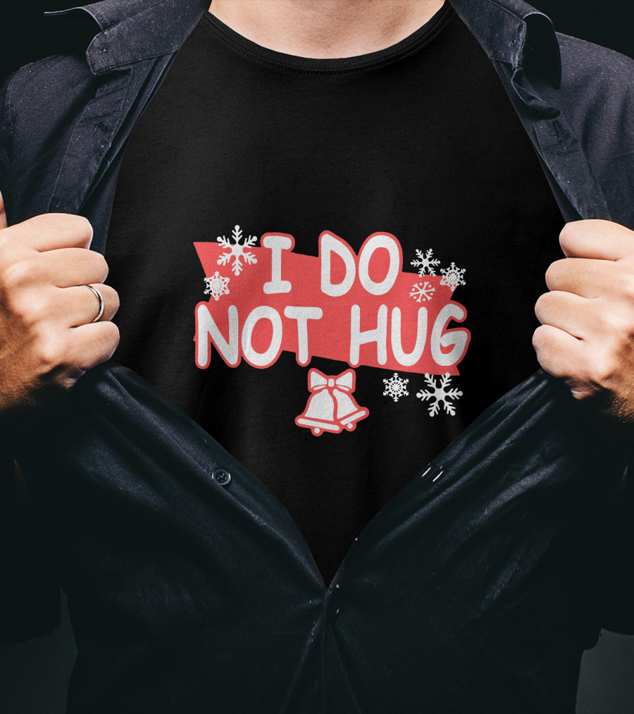 I Do Not Hug Snowflakes And Bells T-Shirt