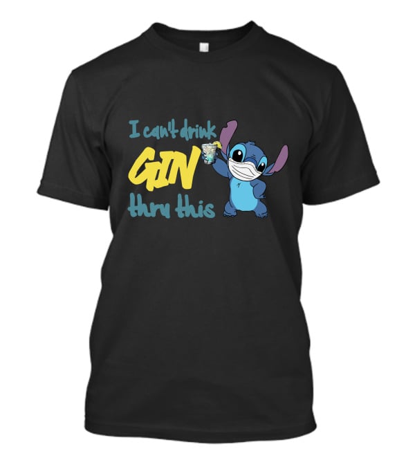 I Can't Drink Gin Thru This Stitch Face Mask T-Shirt