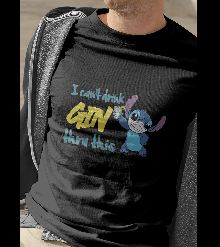 I Can't Drink Gin Thru This Stitch Face Mask T-Shirt