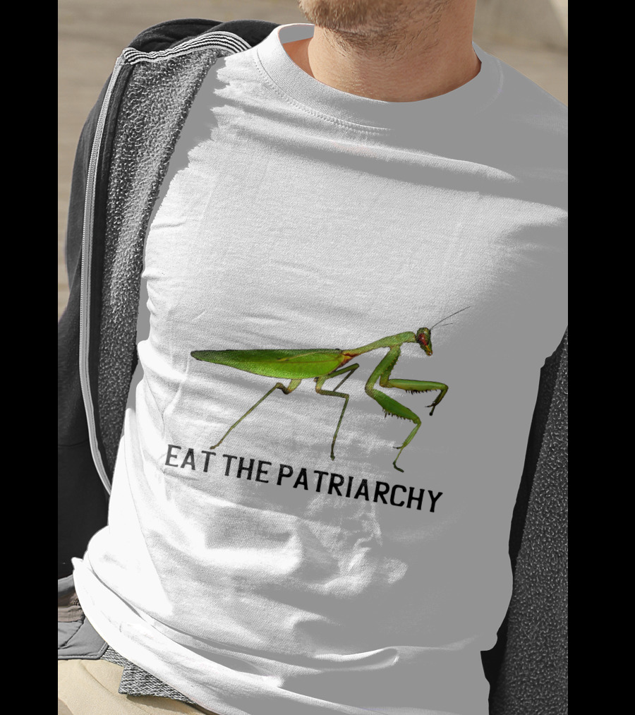 Eat The Patriarchy Praying Mantis Empowerment T-Shirt