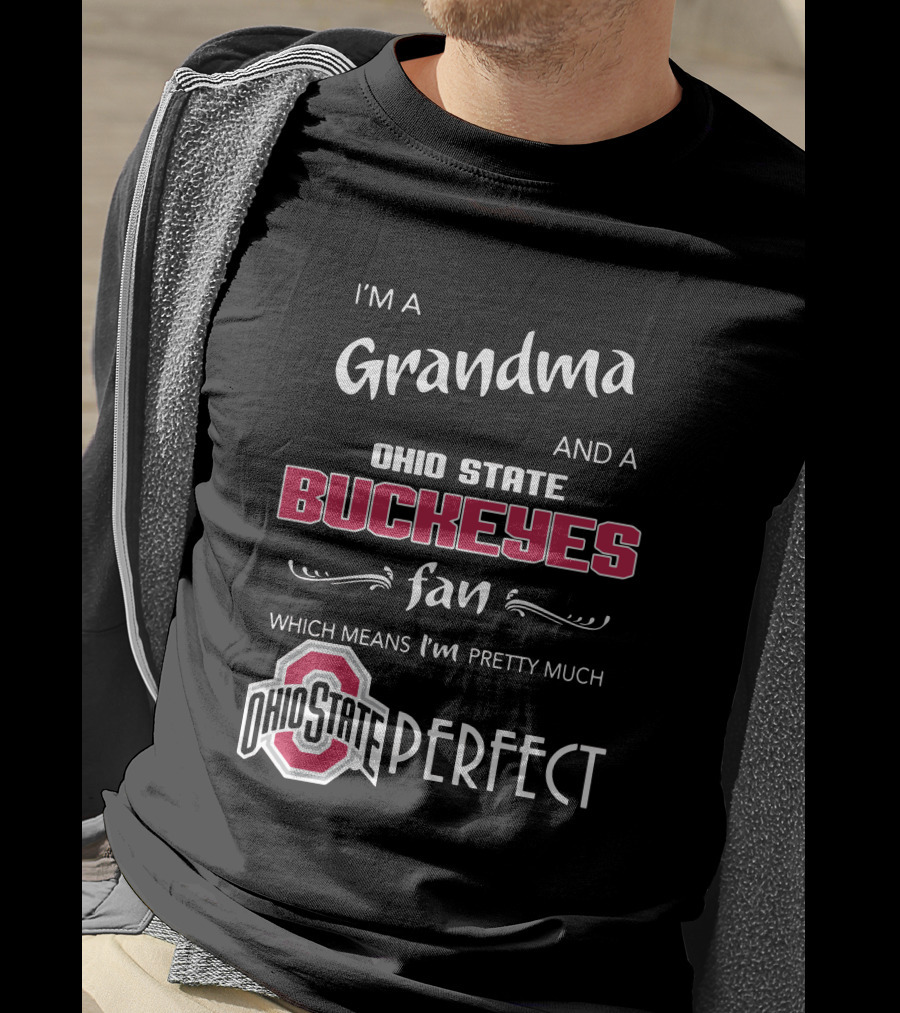 I'm A Grandma And Ohio State Buckeyes Fan Which Means I'm Ohio State Perfect T-Shirt