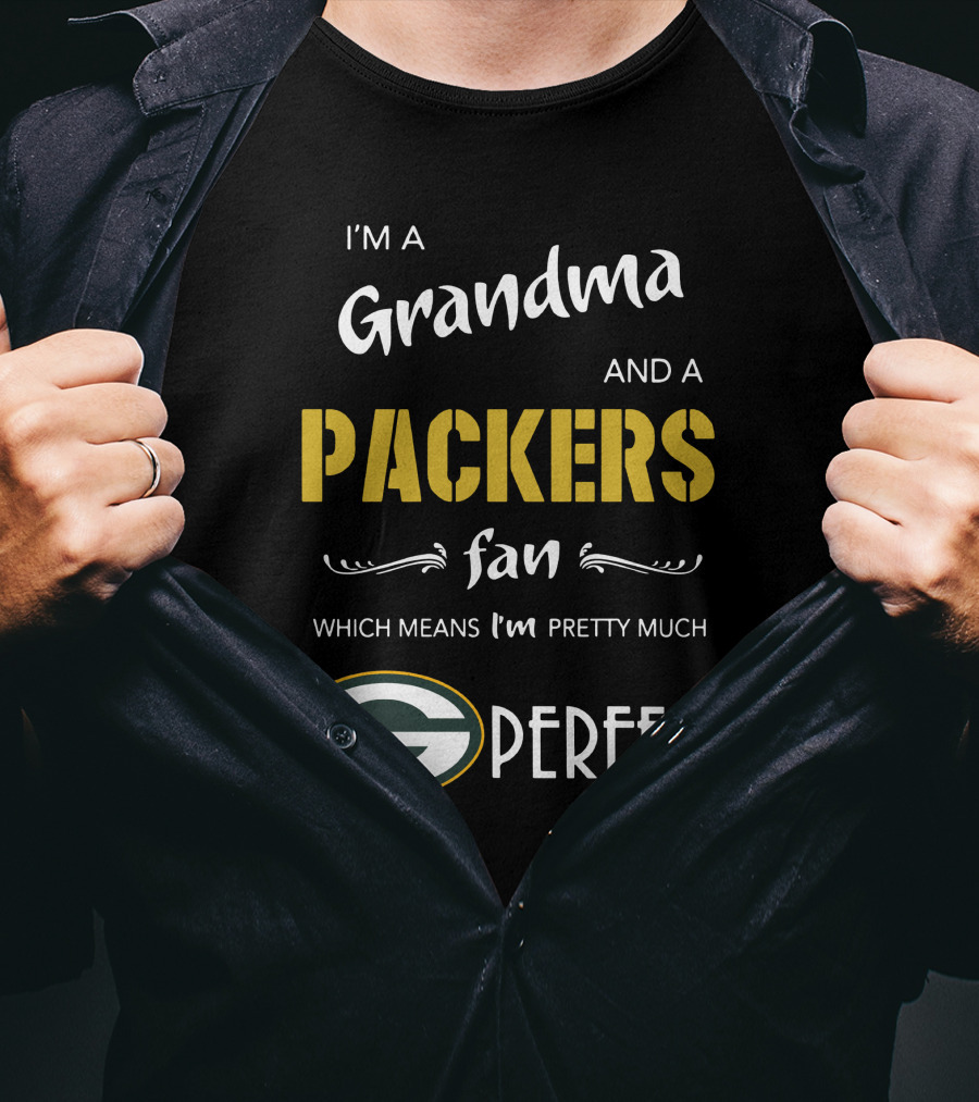 I'm A Grandma And A Packers Fan Which Means I'm Pretty Much G Perfect T-Shirt
