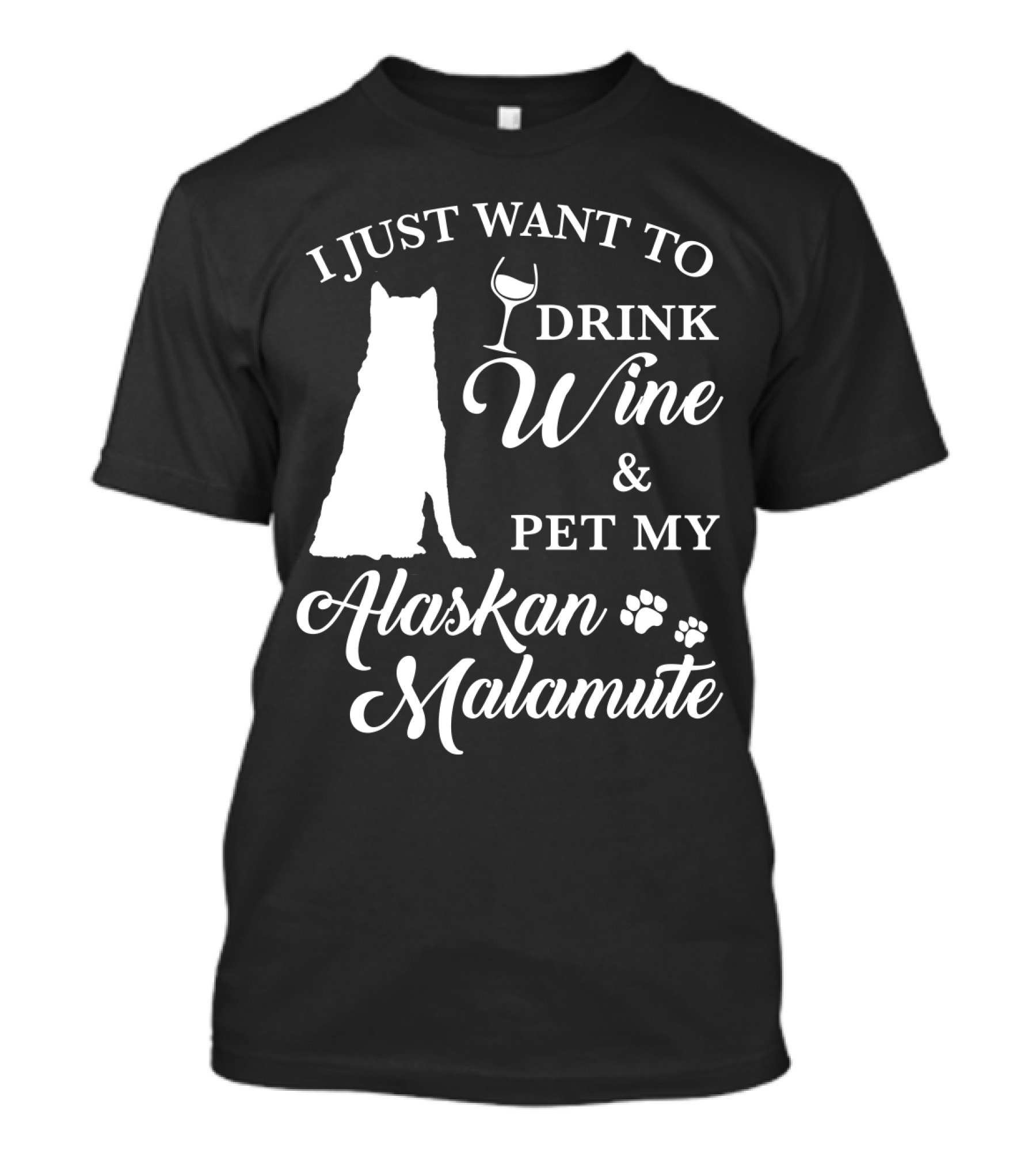 I Just Want To Drink Wine And Pet My Alaskan Malamute T-Shirt