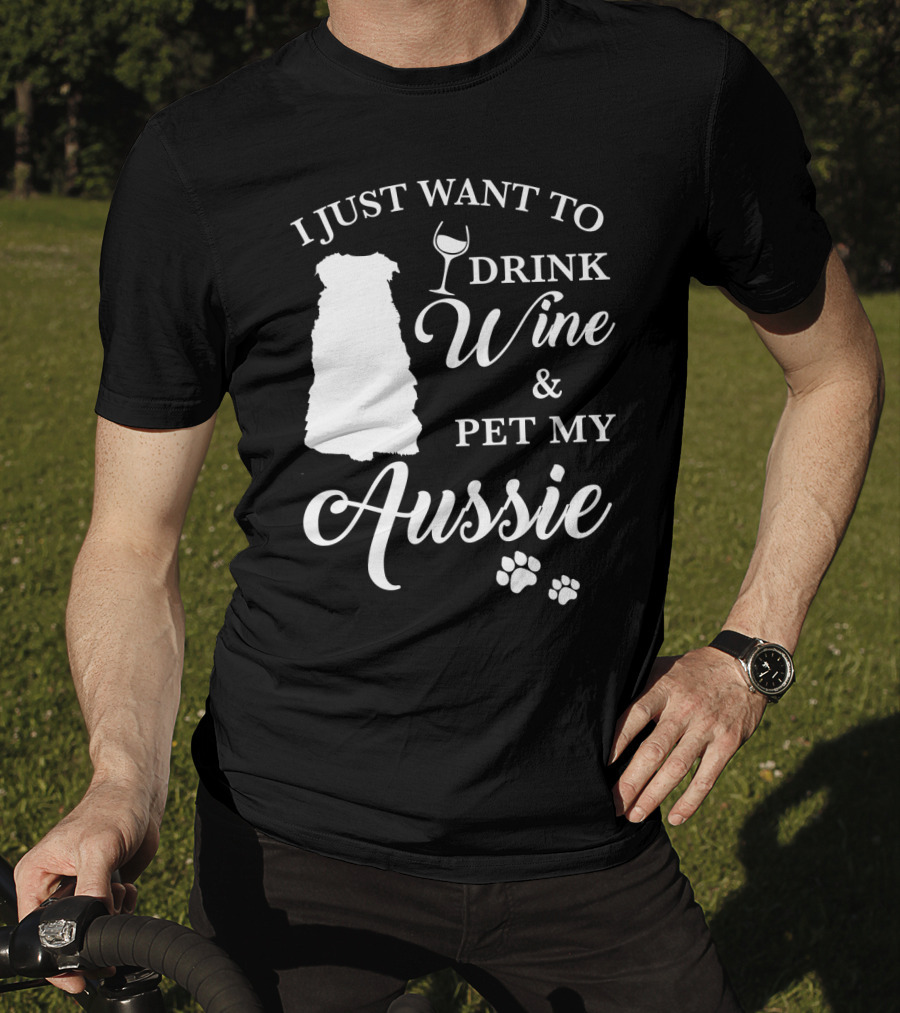 I Just Want To Drink Wine And Pet My Aussie With Dog Silhouette And Paw Prints T-Shirt
