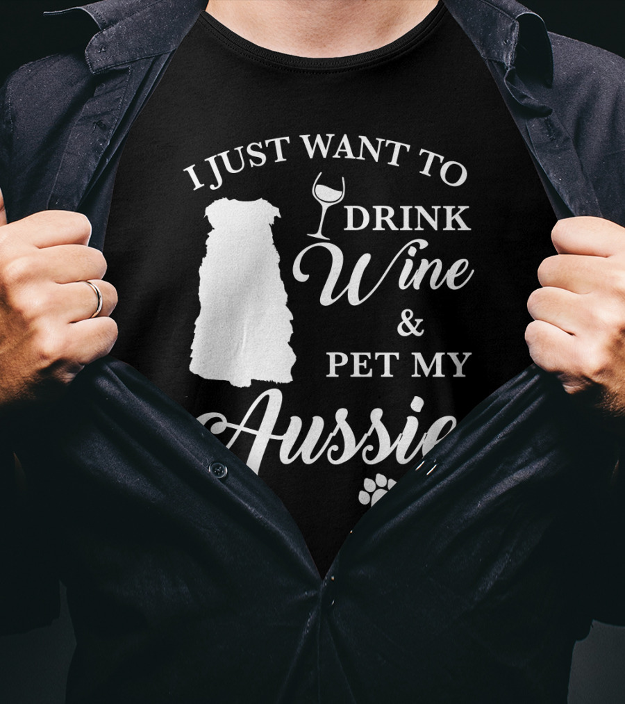 I Just Want To Drink Wine And Pet My Aussie With Dog Silhouette And Paw Prints T-Shirt