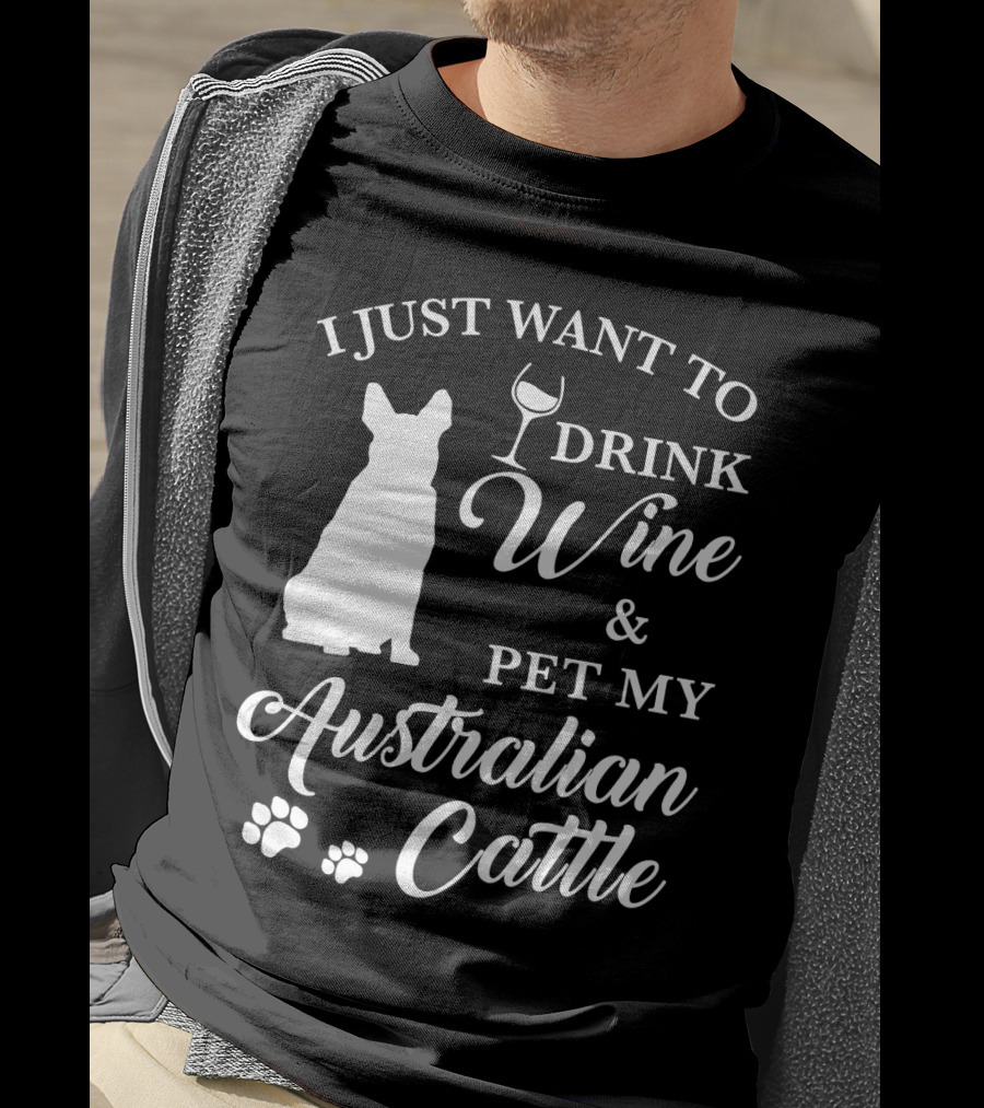 I Just Want To Drink Wine And Pet My Australian Cattle Dog Silhouette With Paw Prints T-Shirt