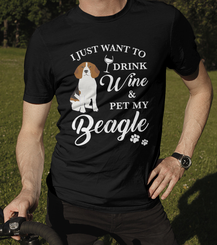 I Just Want To Drink Wine And Pet My Beagle T-Shirt