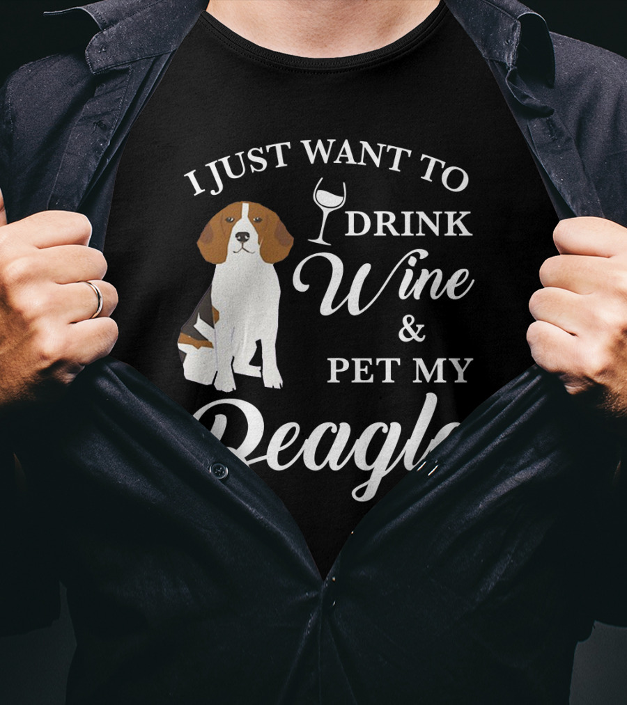 I Just Want To Drink Wine And Pet My Beagle T-Shirt