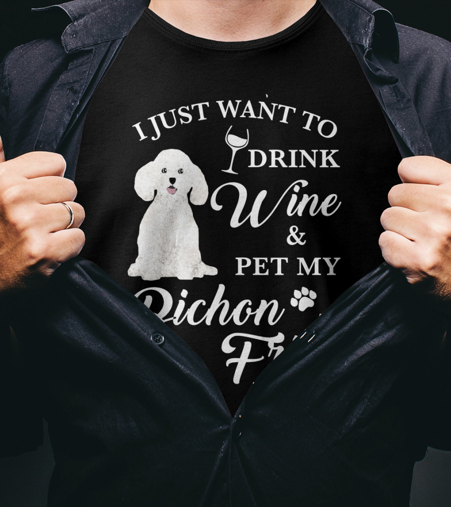 I Just Want To Drink Wine And Pet My Bichon Frise With Paw Prints And Wine Glass T-Shirt