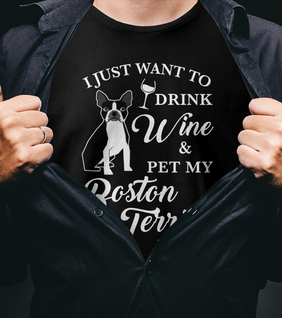I Just Want To Drink Wine And Pet My Boston Terrier With Paw Prints And Wine Glass T-Shirt