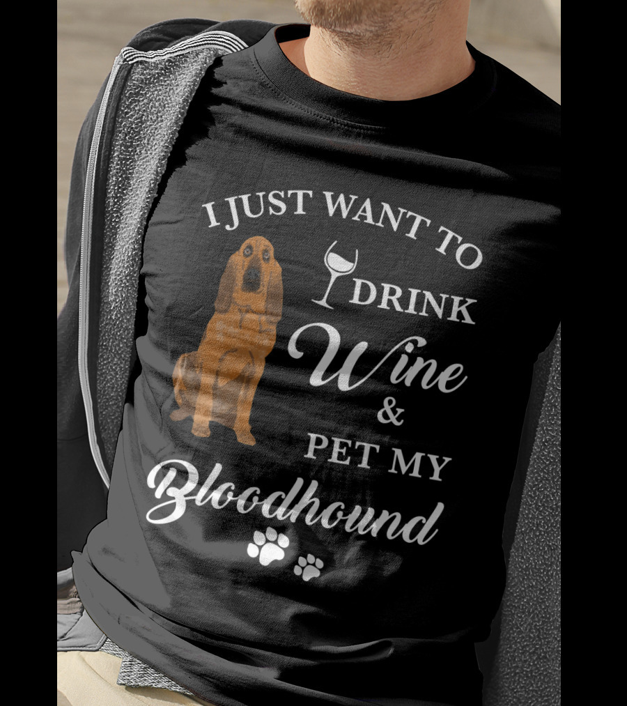 I Just Want To Drink Wine And Pet My Bloodhound With Paw Prints T-Shirt