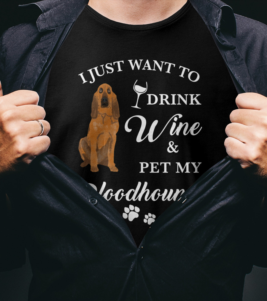 I Just Want To Drink Wine And Pet My Bloodhound With Paw Prints T-Shirt