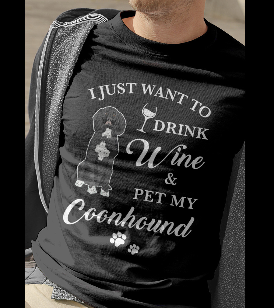 I Just Want To Drink Wine And Pet My Coonhound T-Shirt
