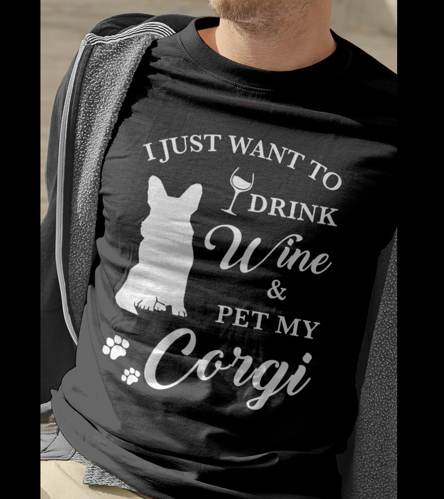 I Just Want To Drink Wine And Pet My Corgi T-Shirt
