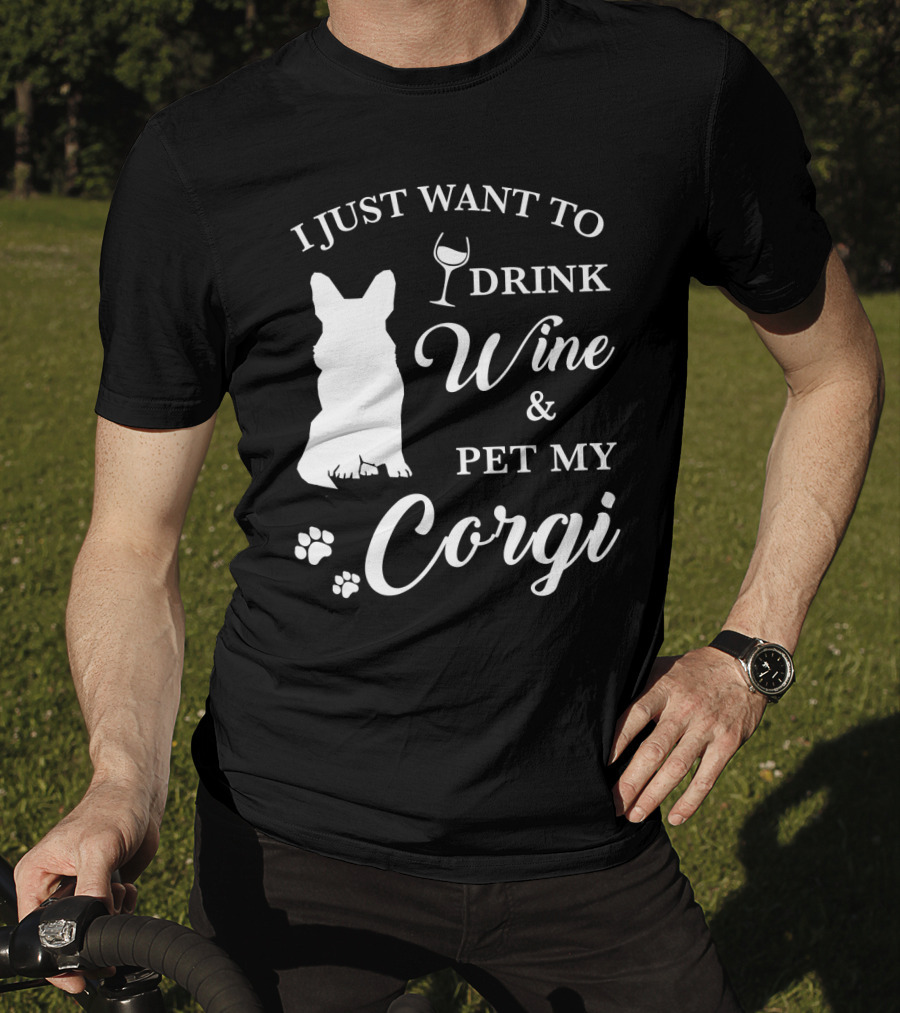 I Just Want To Drink Wine And Pet My Corgi T-Shirt