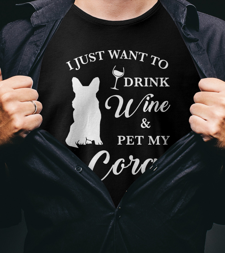 I Just Want To Drink Wine And Pet My Corgi T-Shirt