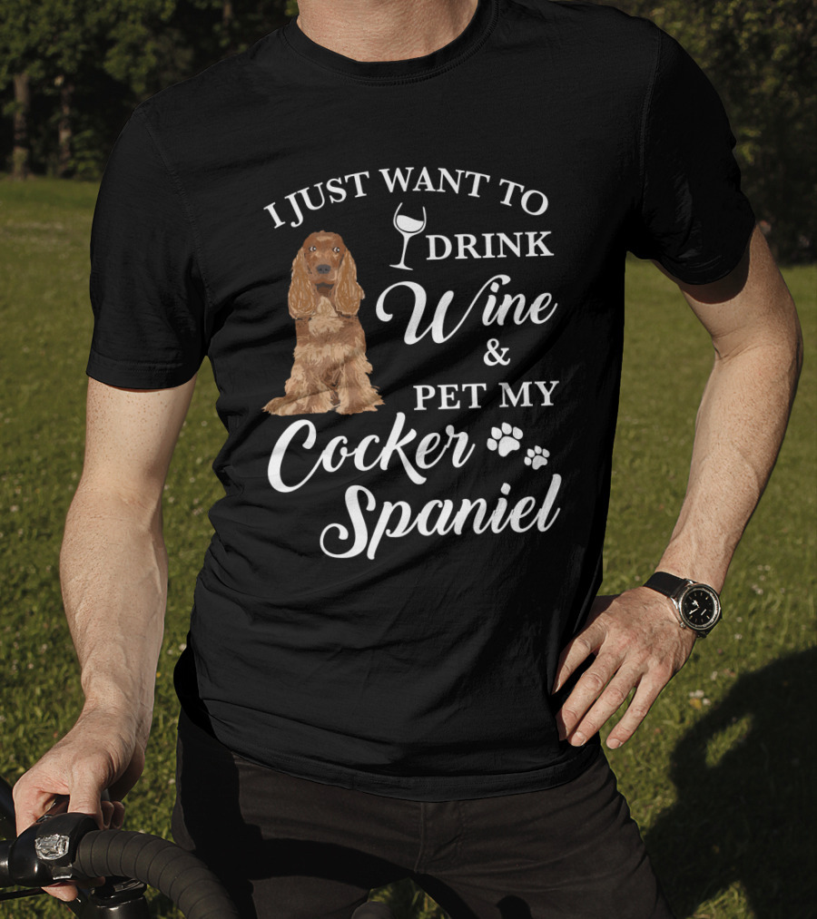 I Just Want To Drink Wine And Pet My Cocker Spaniel With Paw Prints And Wine Glass T-Shirt