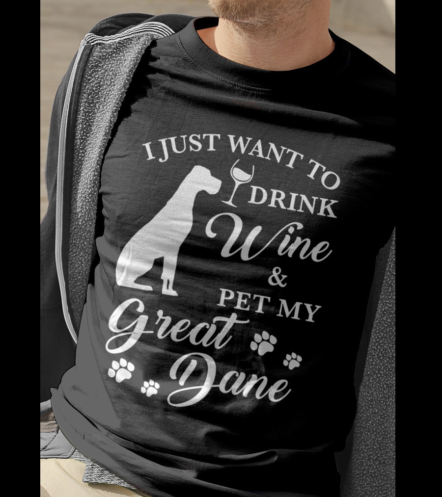 I Just Want To Drink Wine And Pet My Great Dane With Paw Prints And Wine Glass T-Shirt