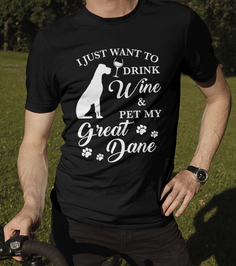 I Just Want To Drink Wine And Pet My Great Dane With Paw Prints And Wine Glass T-Shirt