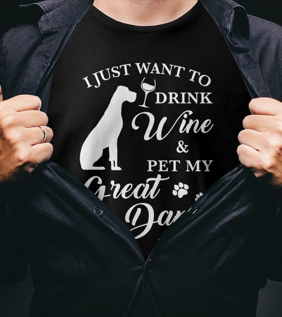 I Just Want To Drink Wine And Pet My Great Dane With Paw Prints And Wine Glass T-Shirt