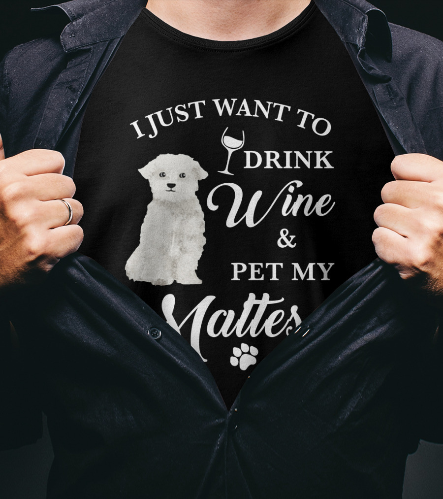 I Just Want To Drink Wine And Pet My Maltese With Puppy Paws T-Shirt