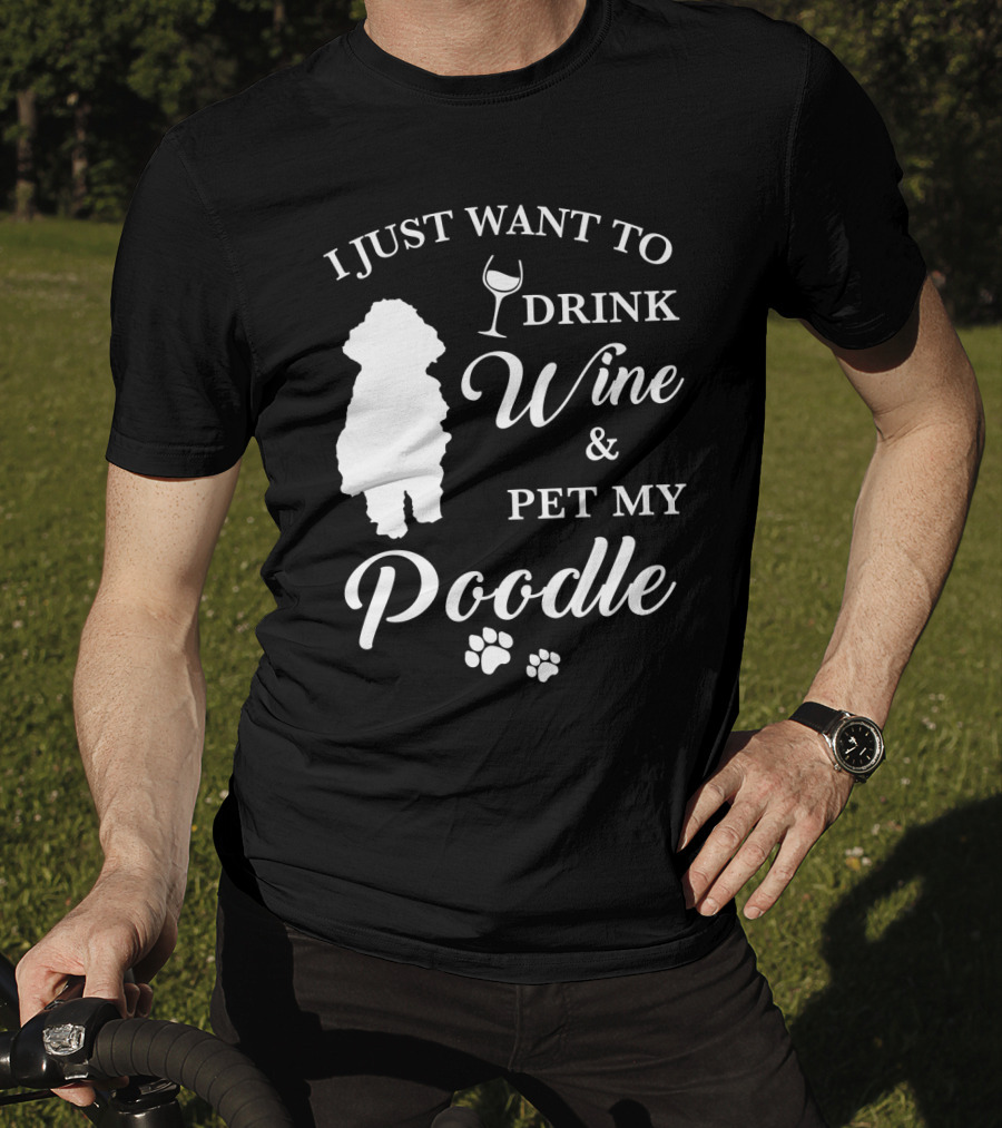 I Just Want To Drink Wine And Pet My Poodle Paw Prints T-Shirt