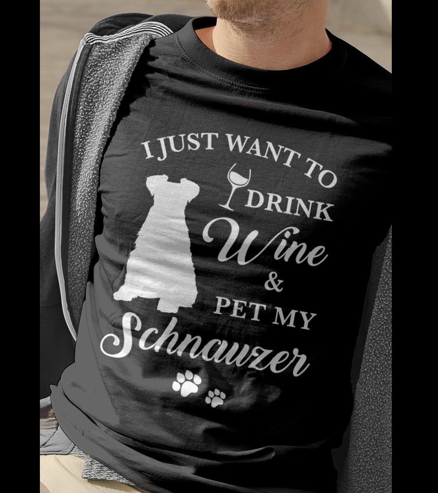 I Just Want To Drink Wine And Pet My Schnauzer T-Shirt
