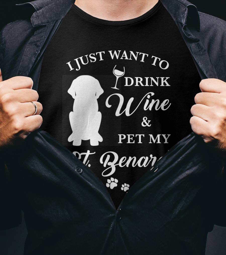 I Just Want To Drink Wine And Pet My St. Bernard T-Shirt