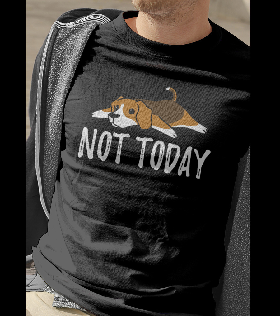 Beagle Not Today Relaxed Dog Classic Phrase T-Shirt