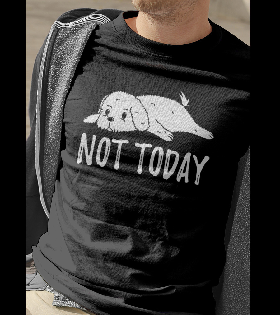 Bichon Frise Lying Down Says Not Today T-Shirt