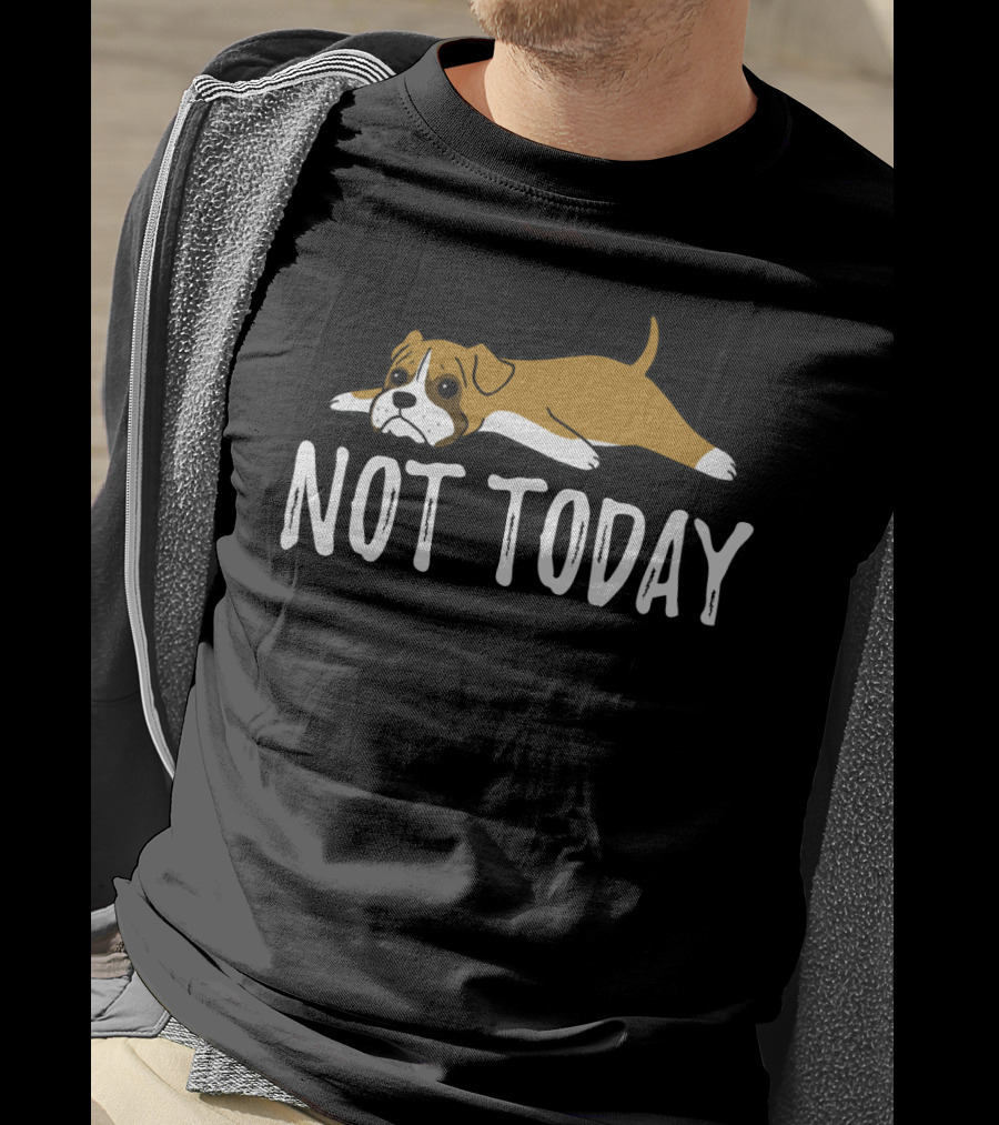 Not Today Lazy Boxer Dog T-Shirt