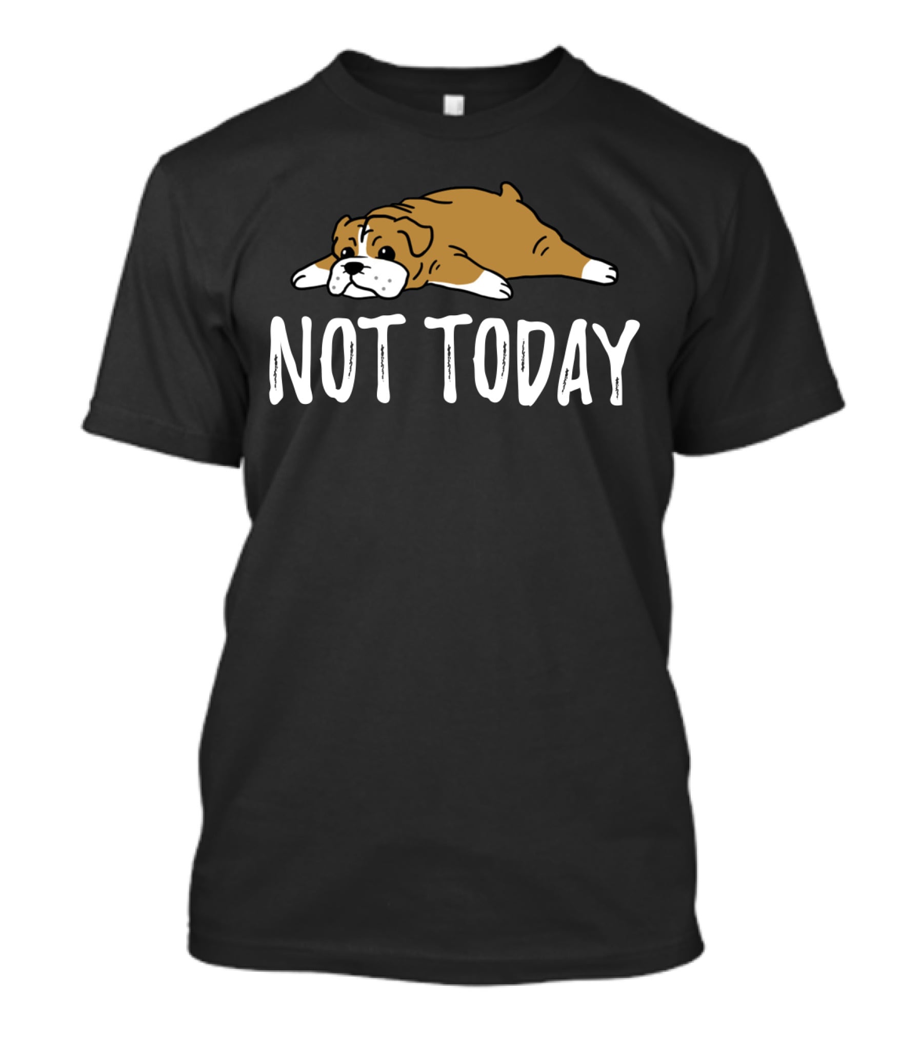 Bulldog Not Today Lazy Dog Mood T-Shirt
