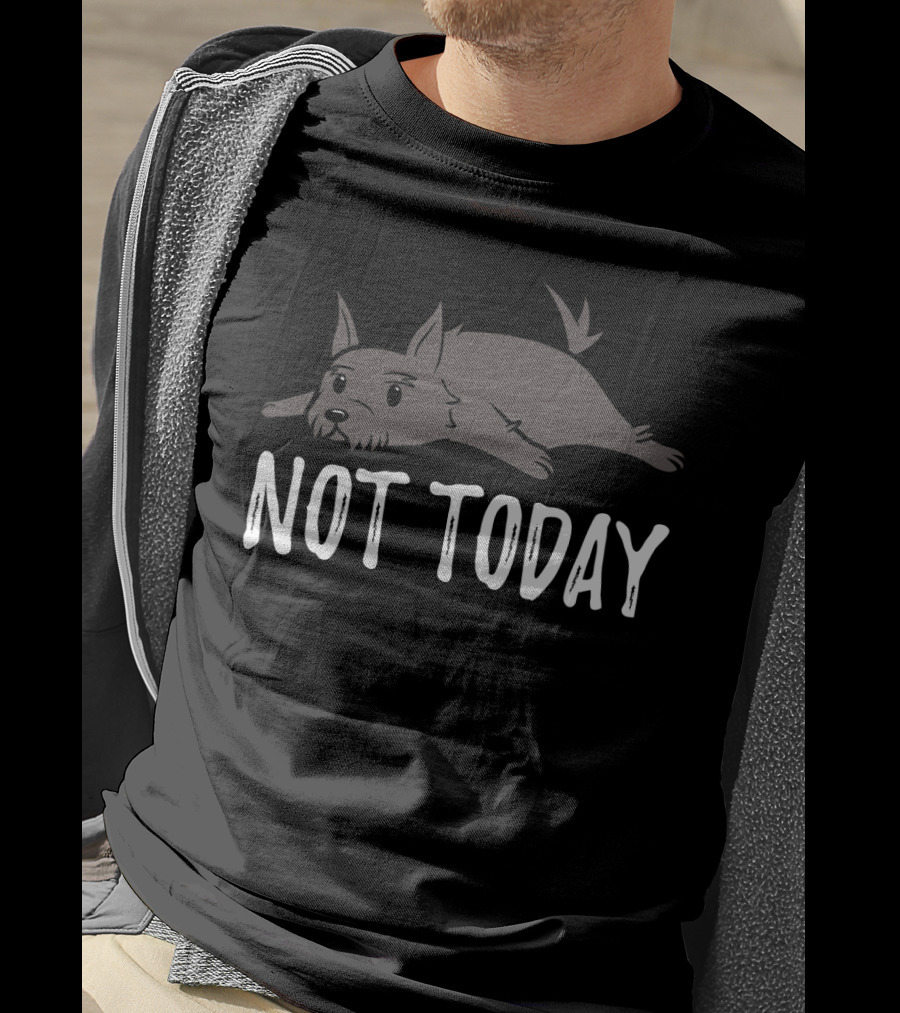Scottish Terrier Lying Down Not Today T-Shirt