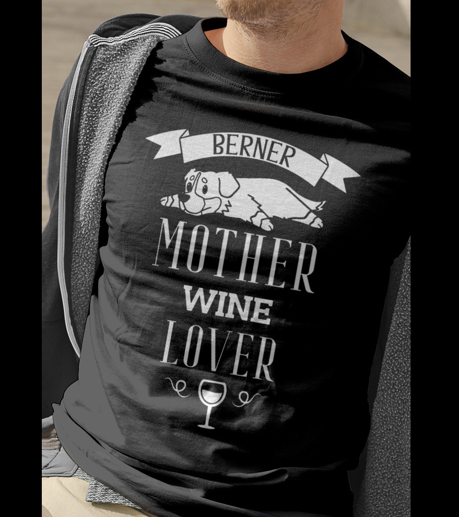Berner Dog Mother Wine Lover With Sleeping Puppy And Wine Glass T-Shirt