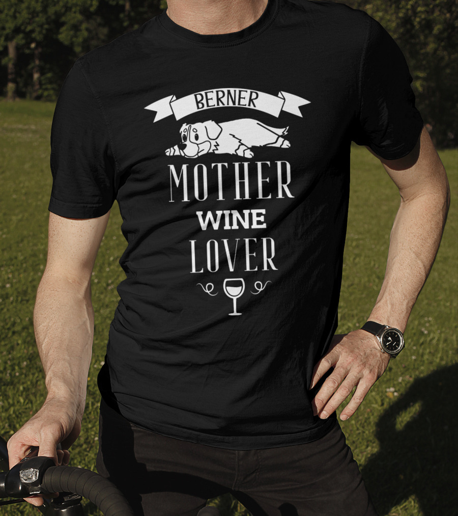 Berner Dog Mother Wine Lover With Sleeping Puppy And Wine Glass T-Shirt