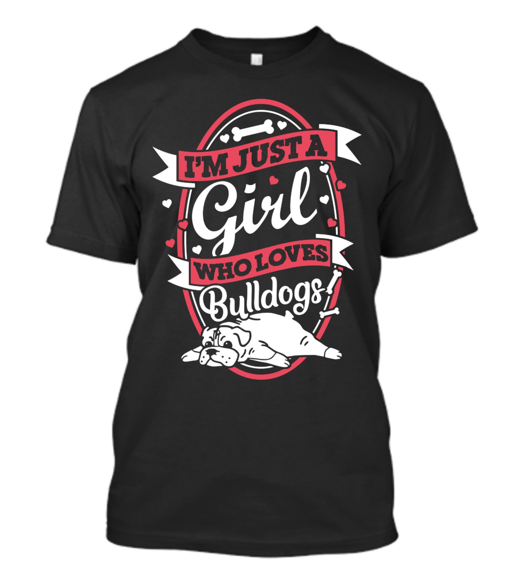 I'm Just A Girl Who Loves Bulldogs With Heart And Bone Accents T-Shirt