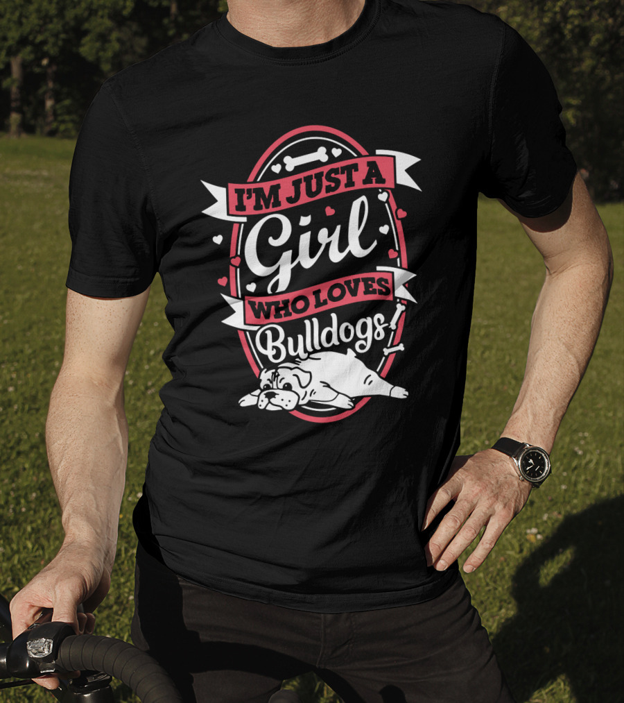 I'm Just A Girl Who Loves Bulldogs With Heart And Bone Accents T-Shirt