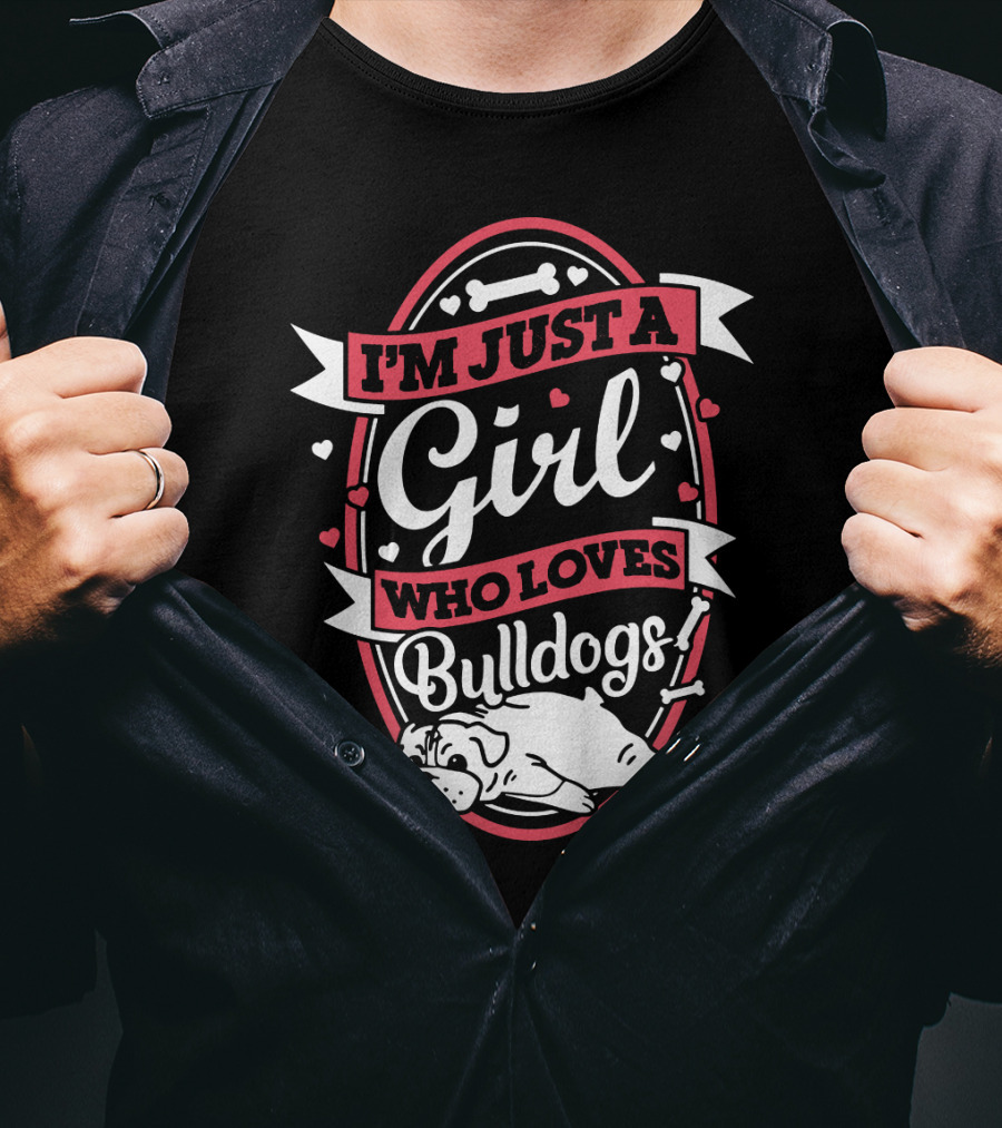 I'm Just A Girl Who Loves Bulldogs With Heart And Bone Accents T-Shirt