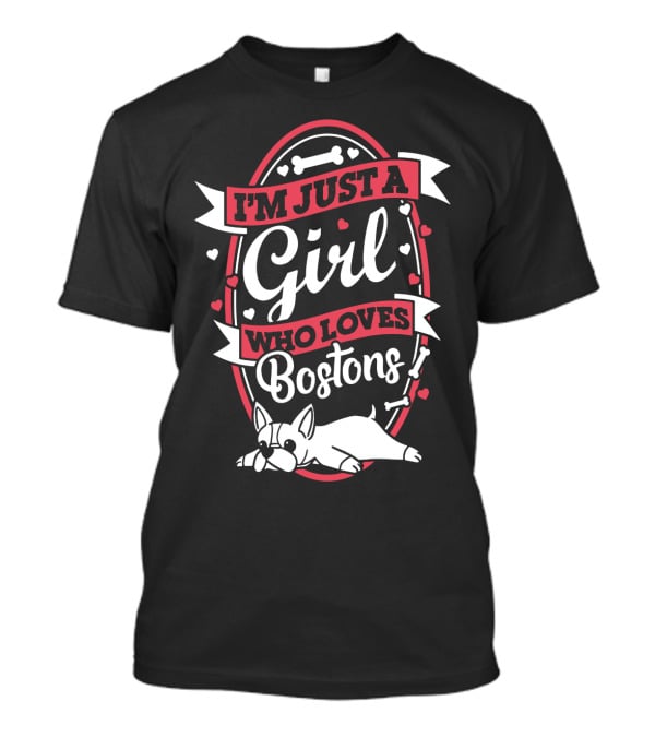 I'm Just A Girl Who Loves Bostons With Bones And Hearts Border T-Shirt
