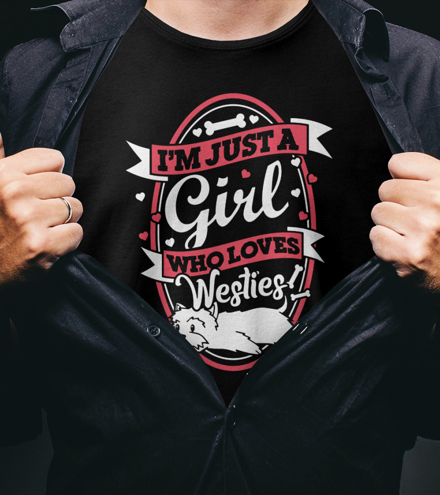 I'm Just A Girl Who Loves Westies With Hearts And Bones T-Shirt
