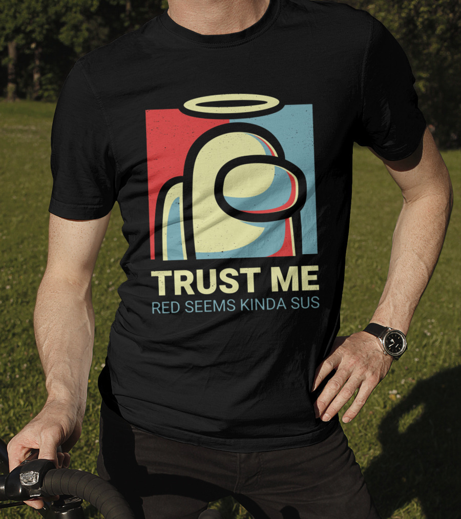 Trust Me Red Seems Kinda Sus Among Us Impostors T-Shirt