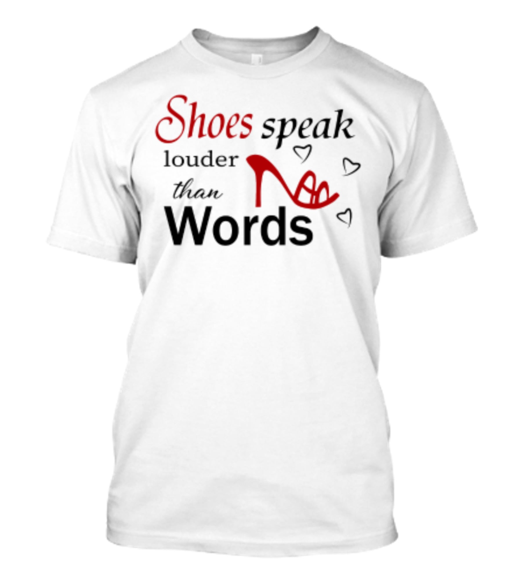 Shoes Speak Louder Than Words Red High Heel T-Shirt
