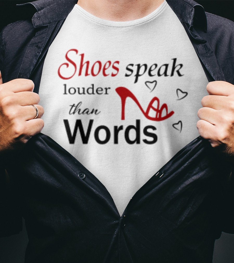 Shoes Speak Louder Than Words Red High Heel T-Shirt