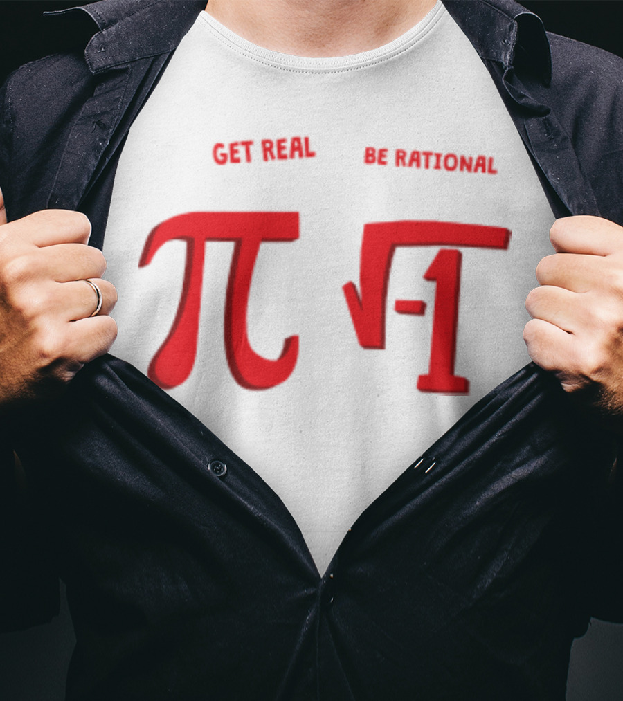 Get Real Be Rational Pi Square Root Negative One T-Shirt