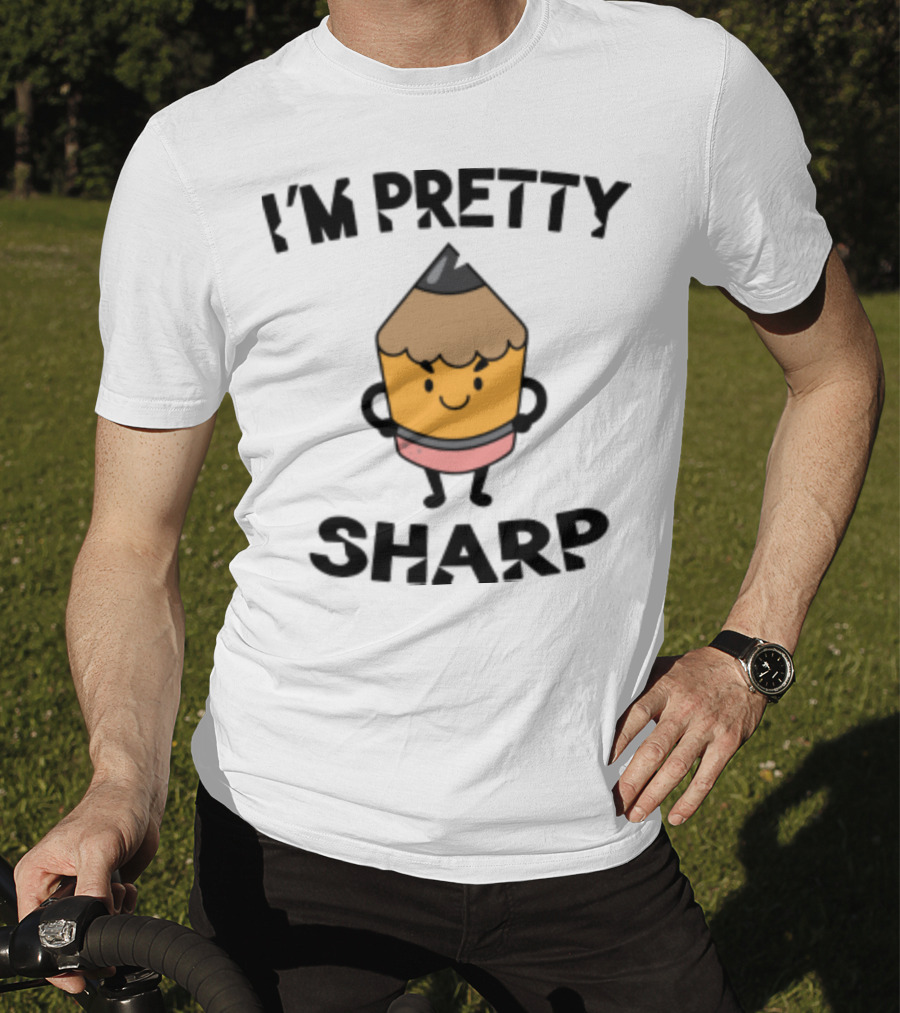 I'm Pretty Sharp Pencil Character Back To School T-Shirt