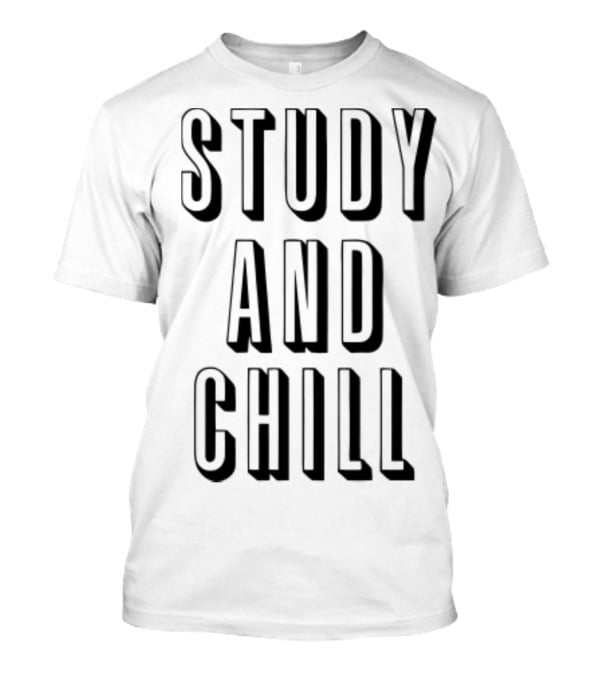Study And Chill Back To School Text T-Shirt