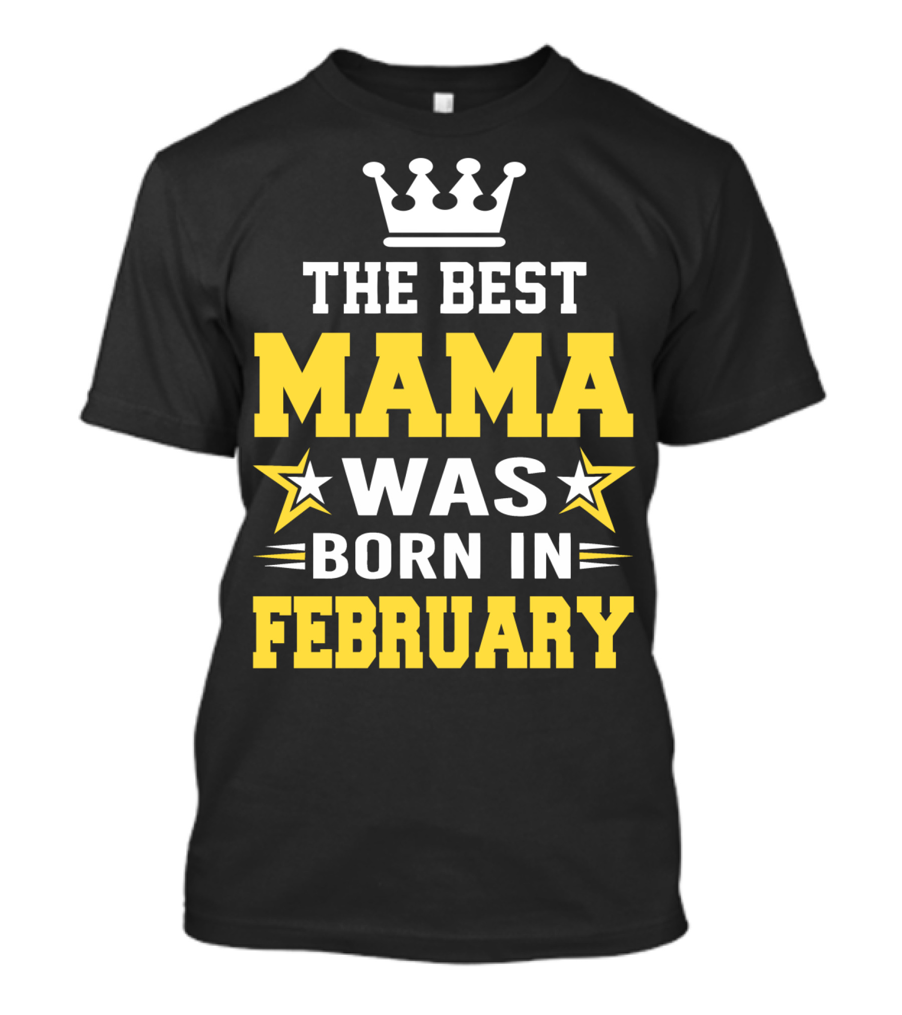 The Best Mama Was Born In February T-Shirt