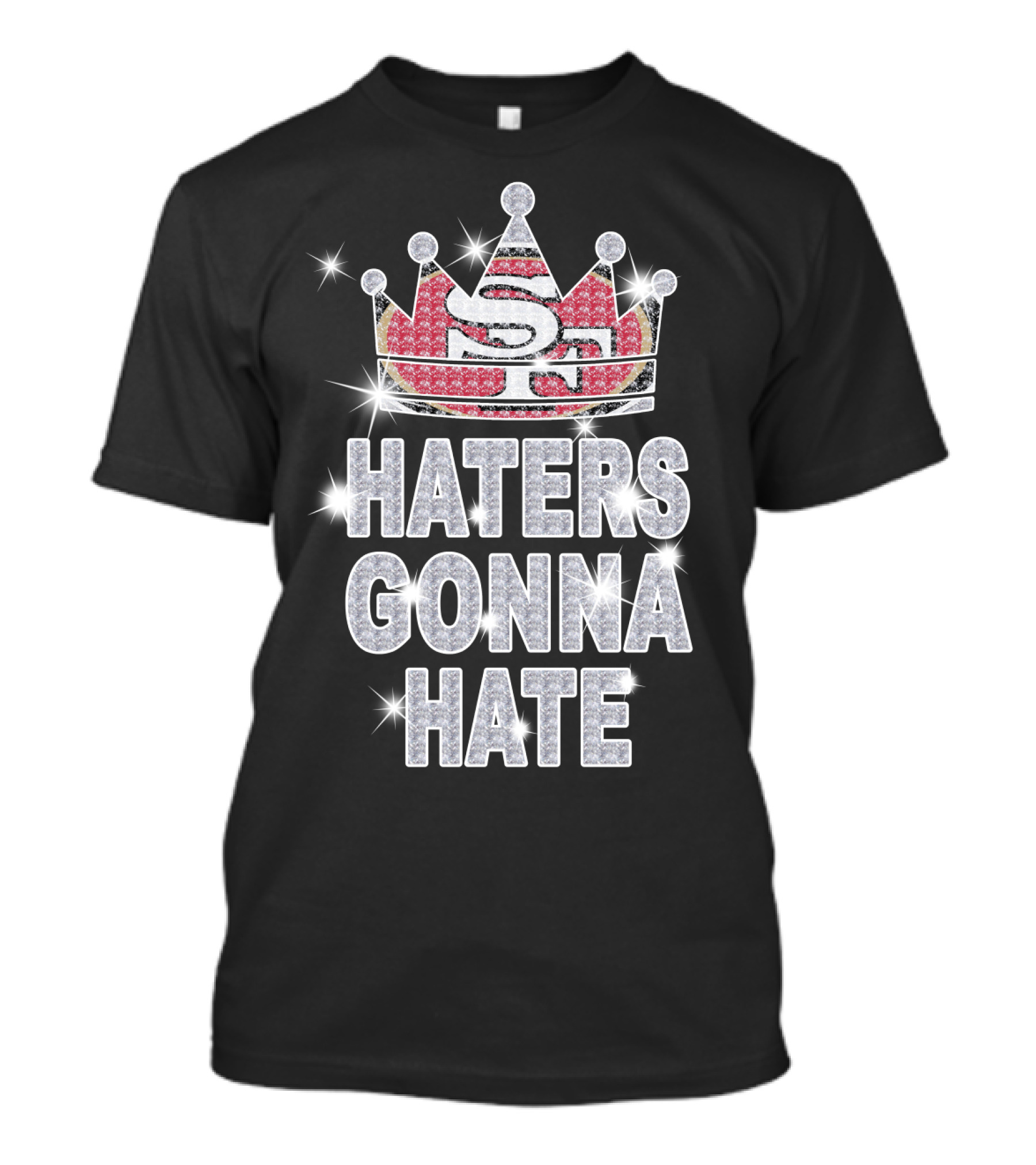 Sf 49ers Haters Gonna Hate Sparkle Crown T-Shirt